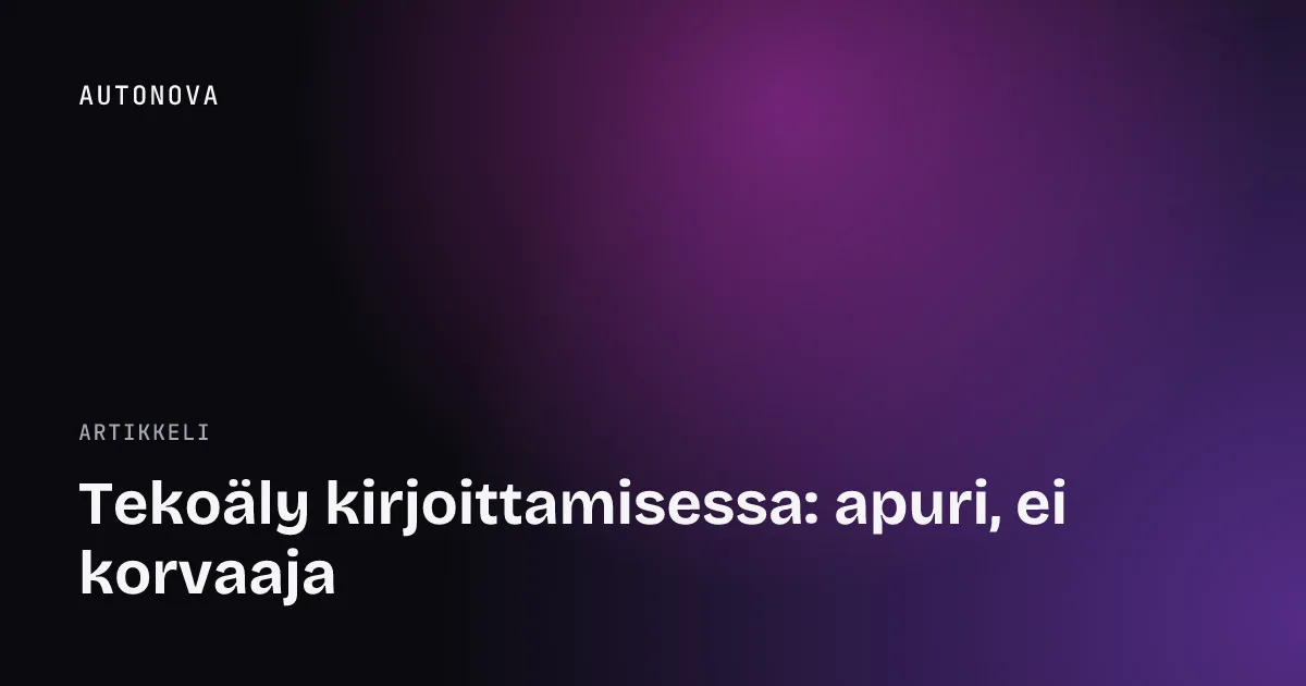 Tekoäly kirjoittamisessa: apuri, ei korvaaja
